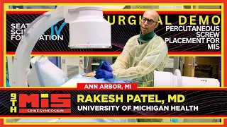 Percutaneous Screw Placement for MIS - Rakesh Patel, M.D.