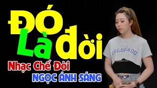 Nhạc Chế | Đó Là Đời | Sống Trên Đời Ai Cũng Mang Nhiều Điều Lo Toan | Ngọc Ánh Sáng | Lò Nhạc Chế