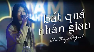 Bất Quá Nhân Gian - Chu Thúy Quỳnh | Live at Mây Lang Thang Đà Lạt