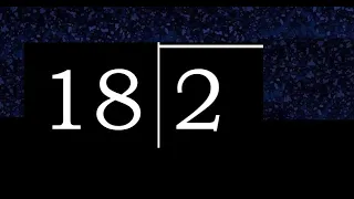 Dividir 2 entre 18 division inexacta con resultado decimal de 2 numeros con procedimiento