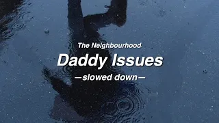 Daddy Issues- The Neighbourhood (slowed down)