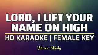 Lord I Lift Your Name on High | KARAOKE - Female Key E