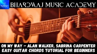 On My Way - Alan Walker, Sabrina Carpenter | Easy Guitar Chord Tutorial | Bhardwaj Music Academy |