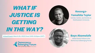 What if Justice is Getting in the Way? with Keeanga-Yamahtta Taylor and Bayo Akomolafe