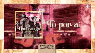 Rionegro & Solimões - Tô por aí | DVD Só Lembranças