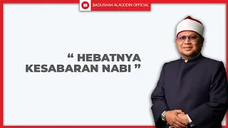 "HEBATNYA KESABARAN NABI" - Ustaz Dato' Badli Shah Alauddin