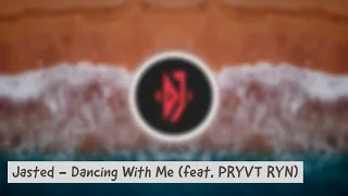 Jasted - Dancing With Me (feat. PRYVT RYN)