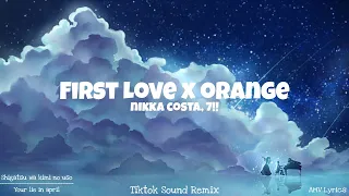 First Love x Orange - Nikka Costa, 7!! || tiktok sound remix (AMV Lyrics)