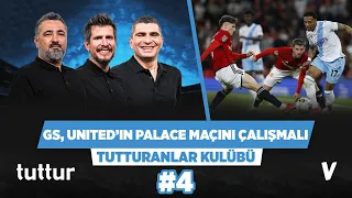 Galatasaray, Manchester United’ın Palace’a attığı gollere bakıp önlem almalı | Tutturanlar Kulübü #4