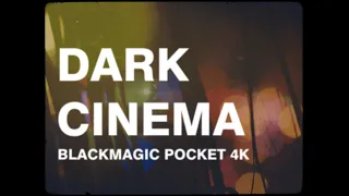 DARK CINEMA (Part 1) Blackmagic Pocket 4K Short Films
