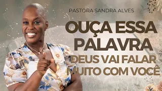 Você PEDIU para DEUS FALAR contigo ?, Ouça essa Palavra ! | Pastora Sandra Alves