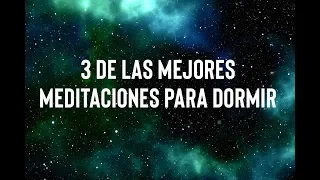 3 DE LAS MEJORES MEDITACIONES GUIADAS PARA DORMIR (COMBINADAS EN UN SOLO AUDIO) | ❤ EASY ZEN