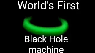 Black Hole Machine