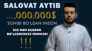 Саловат айтиб ...000,000$ соҳиби бўлган инсон воқеаси!