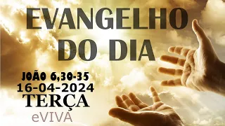 EVANGELHO DO DIA 16/04/2024 Jo 6,30-35 - LITURGIA DIÁRIA - HOMILIA DIÁRIA DE HOJE E ORAÇÃO eVIVA