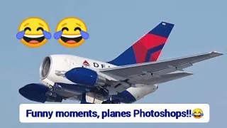 Funny moments, planes Photoshops!!😂😂😂