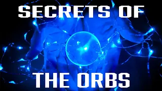 👻👻 Secrets of The Orbs 👻👻