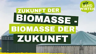 Zukunft der Biomasse - Biomasse der Zukunft