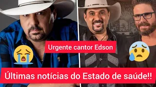 URGENTE!! ÚLTIMAS NOTÍCIAS DO ESTADO DE SAÚDE DO CANTOR EDSON DA DUPLA EDSON E HUDSON