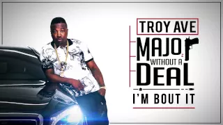 Troy Ave - I'm Bout It (feat. Fat Joe) (Audio)