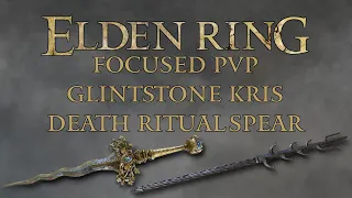 Elden Ring Focused PvP - Glintstone Kris & Death Ritual Spear