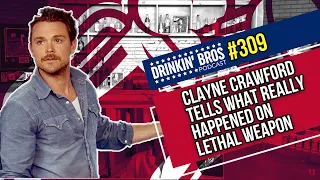 Clayne Crawford tells What REALLY Happened On Lethal Weapon - Drinkin Bros Podcast #309