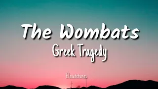 The Wombats - Greek Tragedy (lyrics)