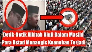 Detik Detik  Alkitab Diuji Didalam Masjid, Para Ustadz Menangis Keanehan Terjadi