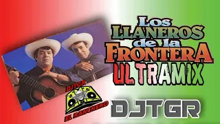 LOS LLANEROS DE LA FRONTERA ULTRA MIX DJTGR