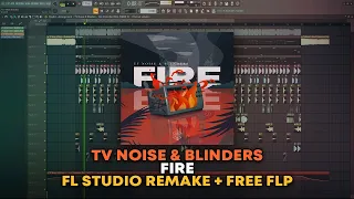 TV Noise & Blinders - Fire [FL Studio Remake + FREE FLP]