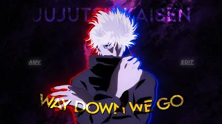 [4K] Jujutsu Kaisen「AMV/Edit」(Way Down We Go)