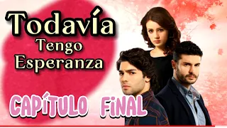 Así será el capítulo final de Todavía Tengo Esperanza - gran final de todavía Tengo esperanza en