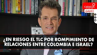¿En vilo el TLC tras el rompimiento de relaciones entre Colombia e Israel? | Caracol Radio