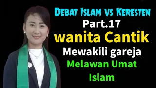 VIRAL ‼️ Wanita Cantik Mewakili gareja melawan Umat Islam debat Islam vs keresten Part.17