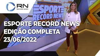 Esporte Record News - 23/06/2022