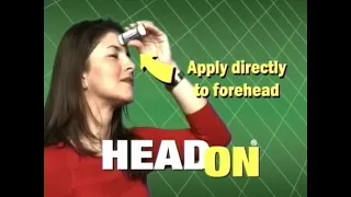 My head hurts after watching this.   HeadOn apply directly to the forehead (2006)