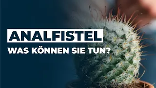 Was können Sie bei einer ANALFISTEL tun? Dr. Eduard Karsten klärt auf