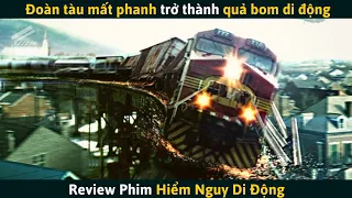 [Review Phim] Đoàn Tàu Mất Phanh Di Chuyển Với Tốc Độ Cao Nguy Hiểm Đến Mức Nào?