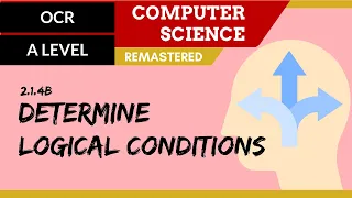 129. OCR A Level (H046-H446) SLR21 - 2.1 Determine logical conditions