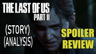 The Last of Us Part 2 Spoiler Review (Story Analysis)