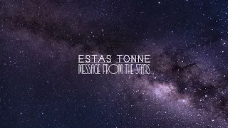Estas Tonne || Message from the Stars