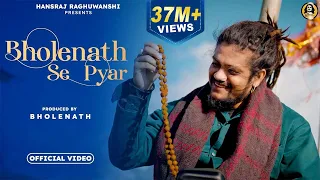 Bholenath Se Pyar  || Official Video 2022 || Hansraj Raghuwanshi || Ricky T Giftruler ||