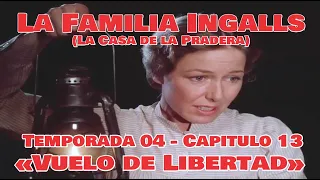 La Familia Ingalls T04-E13 - 1/6 (La Casa de la Pradera) Latino HD «Vuelo de Libertad»