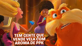 A P*RRA DO LORAX SAINDO É MUITO MEMES