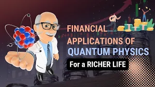 Financial Applications of Quantum Physics | Secrets to Financial Freedom and Richer Life