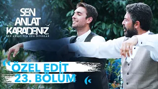 Özel Edit 23. Bölüm | Sen Anlat Karadeniz