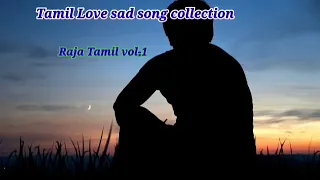 #Raja Tamil-Love 💕 Tamil Love sad 😔song collection 💔 vol _1