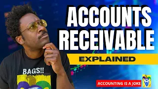 Accounts Receivable Explained: Understand this FIRST before Accounting for Uncollectibles!