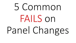 FAIL! 5 Common Panel Change Fails. With NEC References.