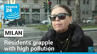 'You can't breathe well': Milan residents grapple with high pollution • FRANCE 24 English